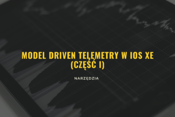 Model Driven Telemetry w IOS XE cz. 1