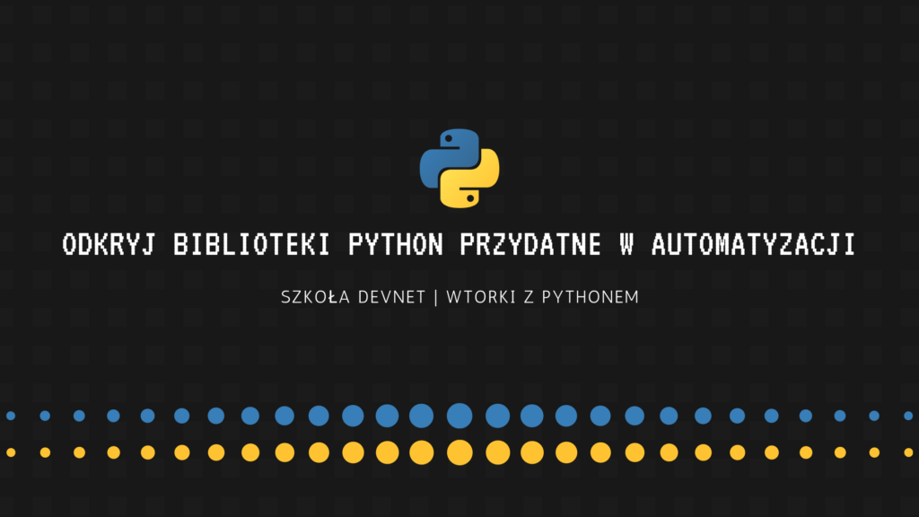 Odkryj biblioteki Python przydatne w automatyzacji