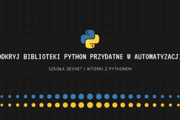 Odkryj biblioteki Python przydatne w automatyzacji