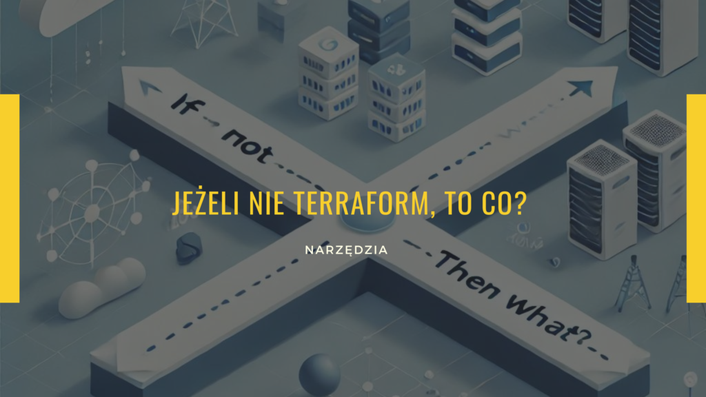 Jeżeli nie Terraform to co?