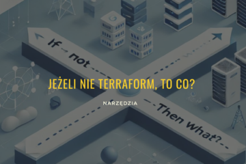 Jeżeli nie Terraform to co?